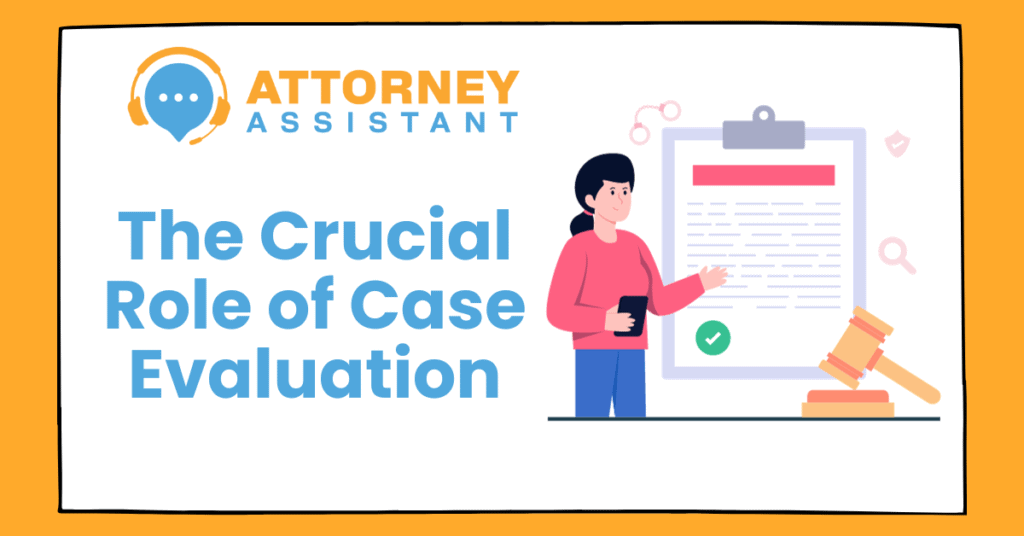 The Crucial Role of Case Evaluation: How Virtual Assistants Can Improve Efficiency