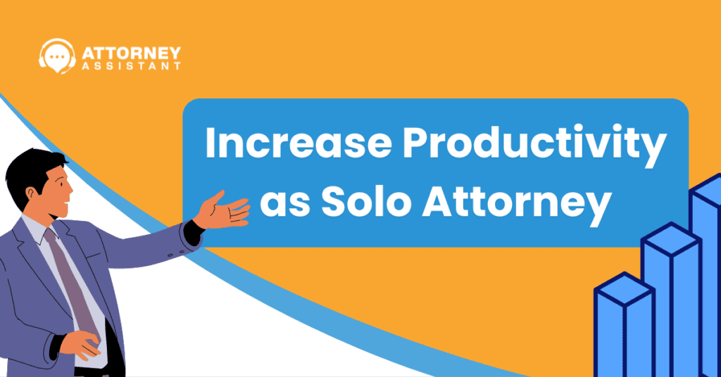 Solo Attorney- Top Strategies to Boost Productivity 