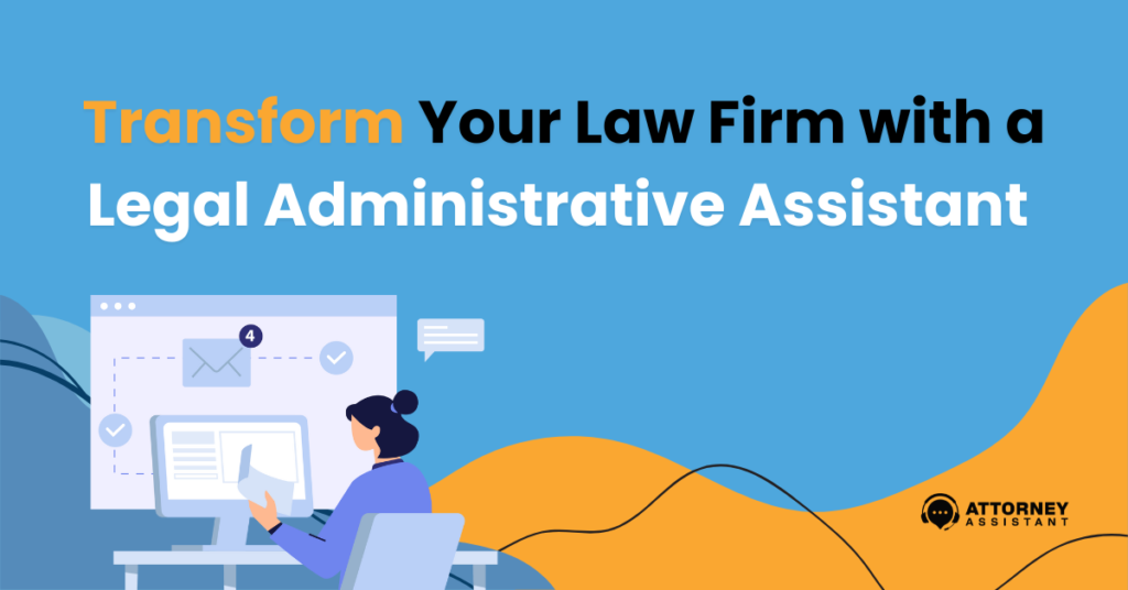 Transform Your Law Firm with a Legal Administrative Assistant 