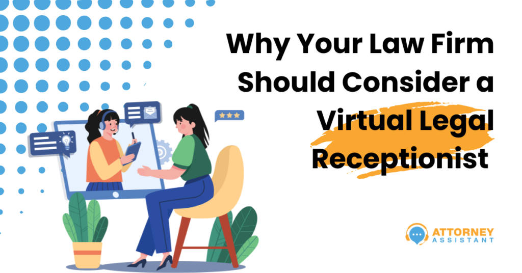 Why Your Law Firm Should Consider a Virtual Legal Receptionist 